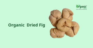 Organic dried fig