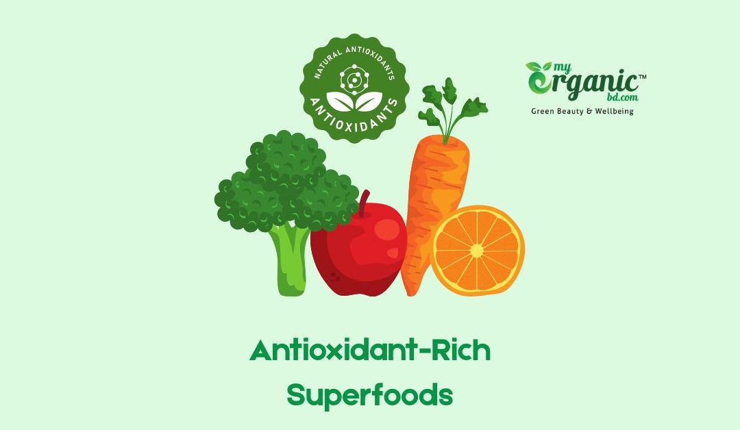 9 Antioxidant Rich Superfoods for Better Health Benefits