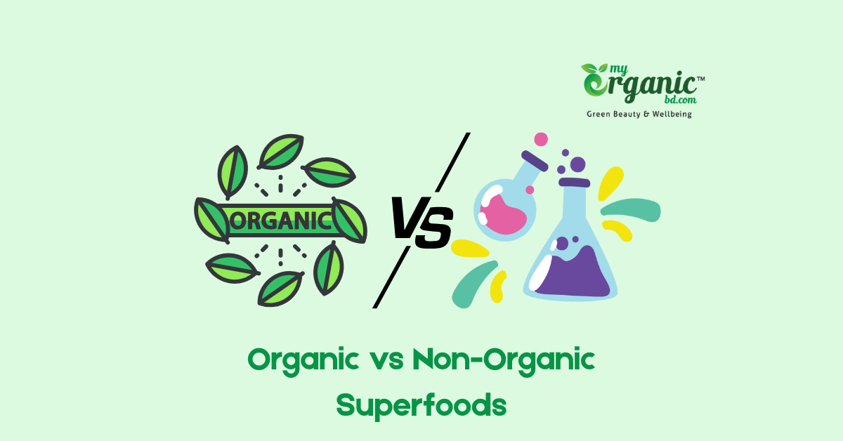 Healthy Organic vs Non-Organic Superfoods: What is the difference?