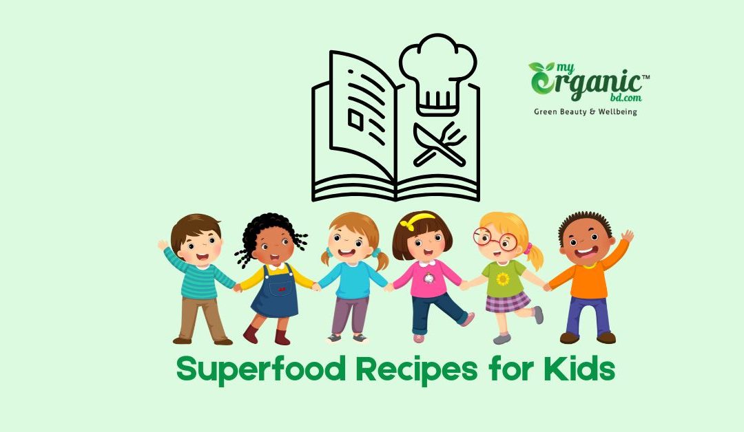 Tasty Superfood Recipes for kids: Tasty and Healthy