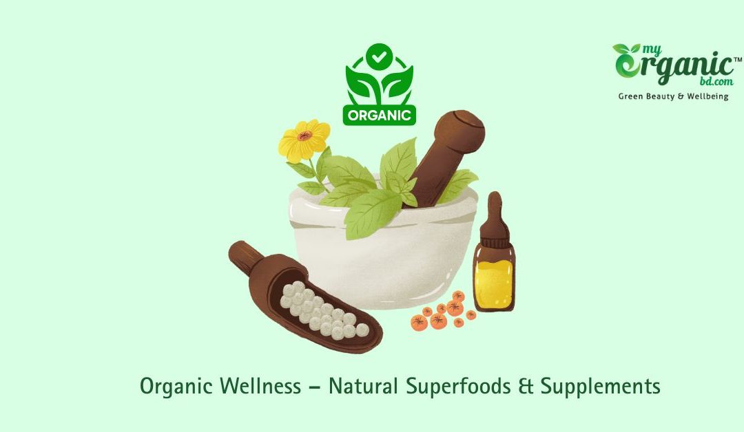 Organic Wellness : Natural Superfoods & Supplements for Healthy Conscious Living