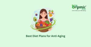 Best Diet for Anti-Aging: Foods for healthy aging & Youthful Skin